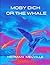 MOBY DICK or, THE WHALE: Annotated