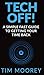 Tech Off!: A Simple Fast Guide to Getting Your Time Back