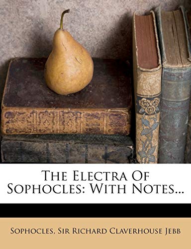 The Electra Of Sophocles: With Notes...