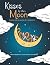 Kisses by the Moon by Tom Sherman Kisses by the Moon by Tom Sherman