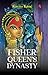 THE FISHER QUEEN’S DYNASTY