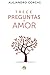 Trece preguntas al Amor: Sólo el Amor puede dar respuestas verdaderas a las preguntas esenciales que todos nos hacemos (Spanish Edition)