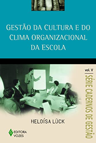 Gestão da cultura e do clima organizacional da escola (Série cadernos de gestão, #5)