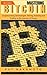 Bitcoin: Mastering Bitcoin and Cryptocurrency Technologies -Mining, Investing and Trading in the Internet of Money (Blockchain, Wallet, Business)
