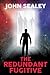 THE REDUNDANT FUGITIVE