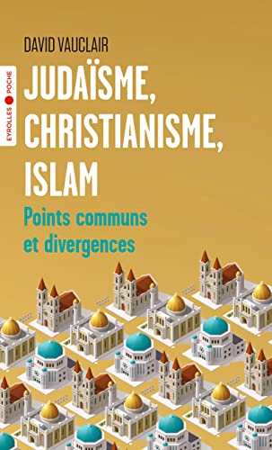 Judaïsme, christianisme, islam: Points communs et divergences (Pocket Book)