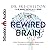 ReWired Brain: Free Yourself of Negative Behaviors and Release Your Best Self