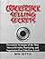 Crackerjack Selling Secrets: Persuasion Strategies of the Most Successful Sales, Marketing, and Negotiation Pros Who Ever Lived