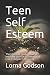 Teen Self Esteem: The Ultimate Guide Book to Improve your Self Esteem and Live a Happier Life Today (Self Esteem in a Box)