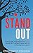STAND OUT: How to Get Noticed by the RIGHT People and Network Your Way to Achieving Your Goals