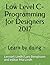 Low Level C-Programming for Designers 2017: - Learn by doing -