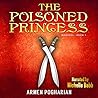 The Poisoned Princess by Armen Pogharian