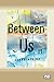 Between Us (Dyslexic Edition)