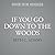 If You Go Down to the Woods