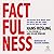 Factfulness: Ten Reasons We're Wrong About the World--and Why Things Are Better Than You Think