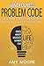 MINDFULNESS: PROBLEM CODE - The Ultimate Guide To Breaking Free From All Your Problems