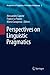 Perspectives on Linguistic Pragmatics (Perspectives in Pragmatics, Philosophy & Psychology, 2)