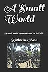 A Small World: A small world? you don't know the half of it! (Katie and Gabe Series)