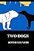 Two Dogs