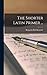 The Shorter Latin Primer ...