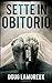 Sette in Obitorio (Italian Edition)