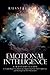 Emotional Intelligence: A Mastery Guide to Controlling Your Emotions, Improving Your Self-Confidence, and Raising Your Self-Awareness