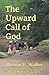 THE UPWARD CALL OF GOD