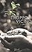 Troppo Vicino (Italian Edition)