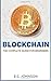 Blockchain: The Complete Guide for Beginners (Cryptocurrency)