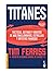 Titanes: Los secretos, trucos y costumbres de aquellos que han alcanzado el éxito [Paperback] Ferriss, Tim and Otero-Piñeiro, Dulcinea