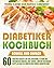 Diabetiker Kochbuch: SCHNEL...