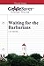 GradeSaver (TM) ClassicNotes: Waiting for the Barbarians