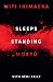 Sleeps Standing