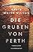 Die Gruben von Perth