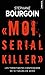 Moi, serial killer: Les terrifiantes confessions de 12 tueurs en série
