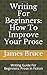 Writing For Beginners: How To Improve Your Prose: Writing Guide For Beginners: Prose In Fiction