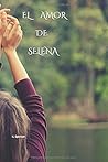 EL AMOR DE SELENA (Spanish Edition)