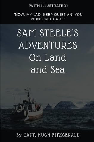 Sam Steele's Adventures on Land and Sea