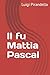 Il fu Mattia Pascal (Italian Edition)