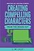 Creating Compelling Characters From The Inside Out (Writing As A Second Career)