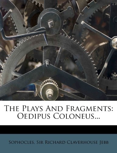The Plays And Fragments: Oedipus Coloneus