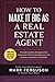 How to Make it Big as a Real Estate Agent: The right systems and approaches to cut years off your learning curve and become successful in real estate. (InvestFourMore Investor Series)
