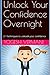 Unlock Your Confidence Overnight: 21 Techniques to unleash your confidence