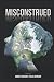 Misconstrued