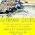Extreme Cities: The Peril and Promise of Urban Life in the Age of Climate Change
