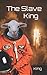 The Slave King