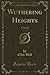 Wuthering Heights, Vol. 1 of 3 (Classic Reprint): A Novel