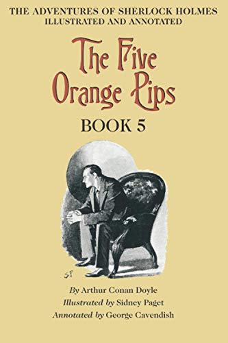 The Five Orange Pips: Book 5 of The Adventures of Sherlock Holmes [annotated and illustrated]