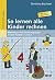 So lernen alle Kinder rechn...