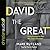 David the Great: Deconstructing the Man After God's Own Heart